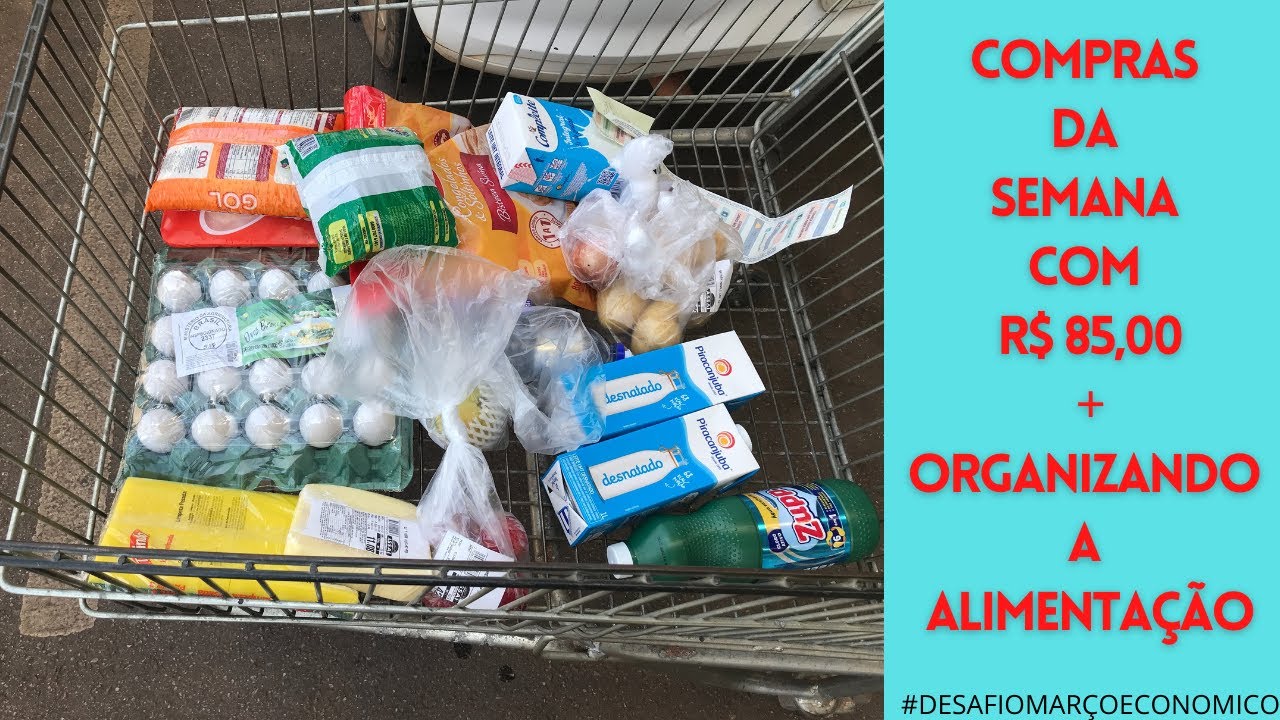 #SEMANA 2 - COMPRAS DA SEMANA COM R$ 85,00 + ORGANIZANDO A ALIMENTA&Ccedil;&Atilde;O - DESAFIO MAR&Ccedil;O ECON&Ocirc;MICO