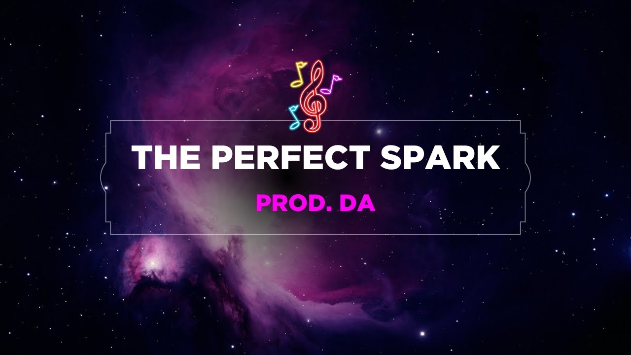 The Perfect Spark - Prod. DA