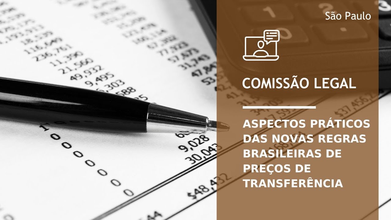 Comissão Legal | Aspectos práticos das novas regras brasileiras de preços de transferência