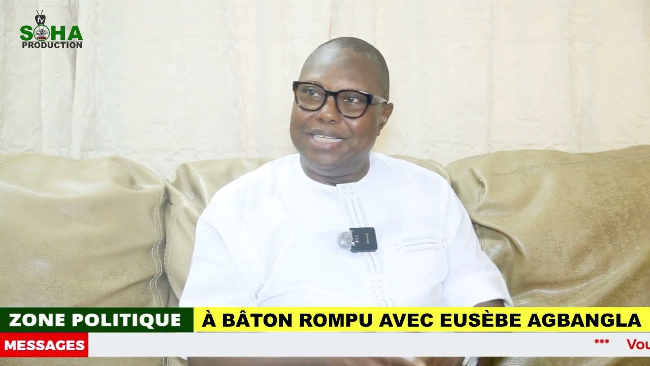 SOHA TV | ZONE POLITIQUE : A BÂTON ROMPU AVEC EUSEBE AGBANGLA
