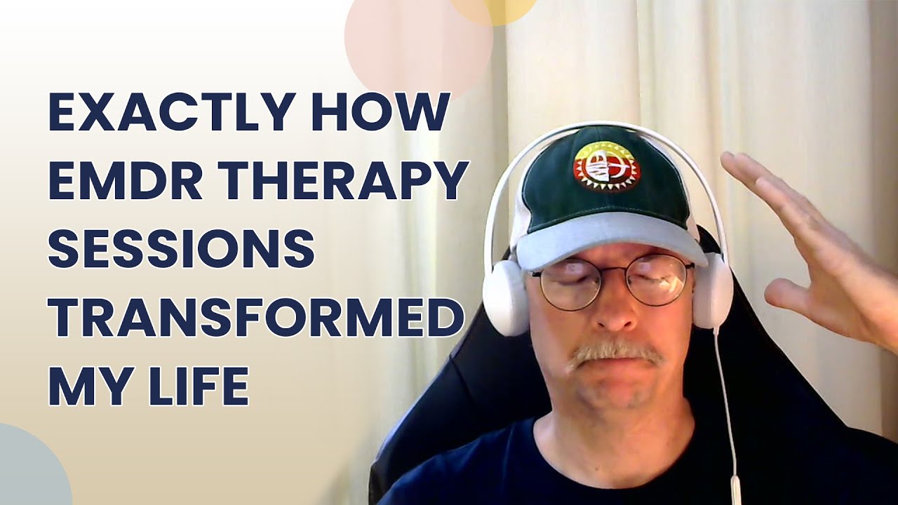 Here are the EXACT ways that EMDR Therapy transformed my life, and what my life is like now.