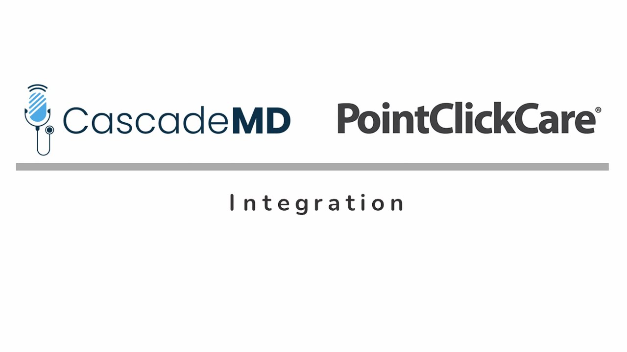 CascadeMD PointClickCare Integration for dictation and transcription