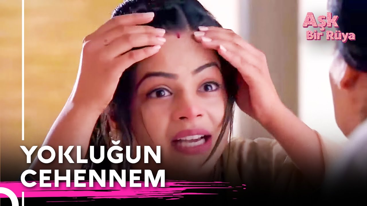 Sensizlik Çok Zormuş Be Aşk | Aşk Bir Rüya Hint Dizisi 272. Bölüm