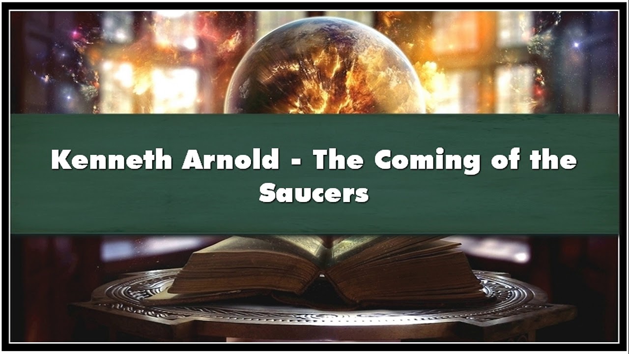 Kenneth Arnold The Coming of the Saucers Audiobook