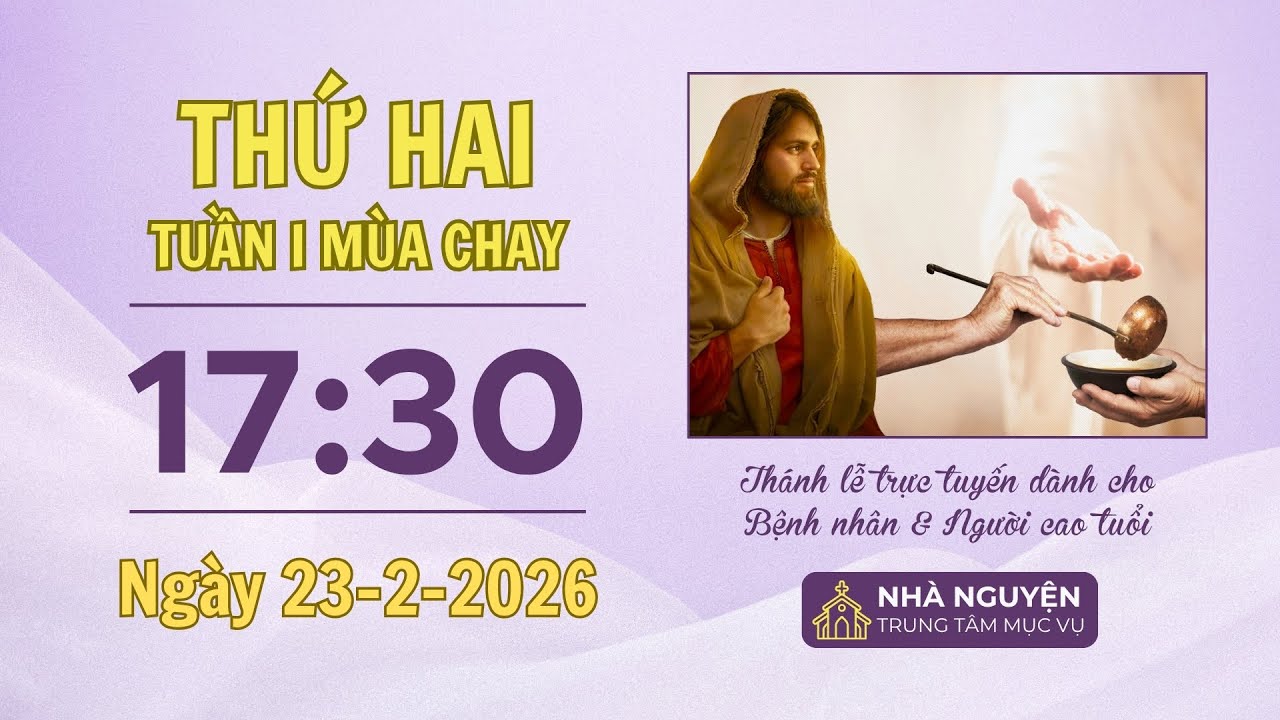 Thứ Hai tuần I mùa Chay | 17:30 ngày 23-2-2026 | Trung tâm Mục vụ TGP Sài Gòn