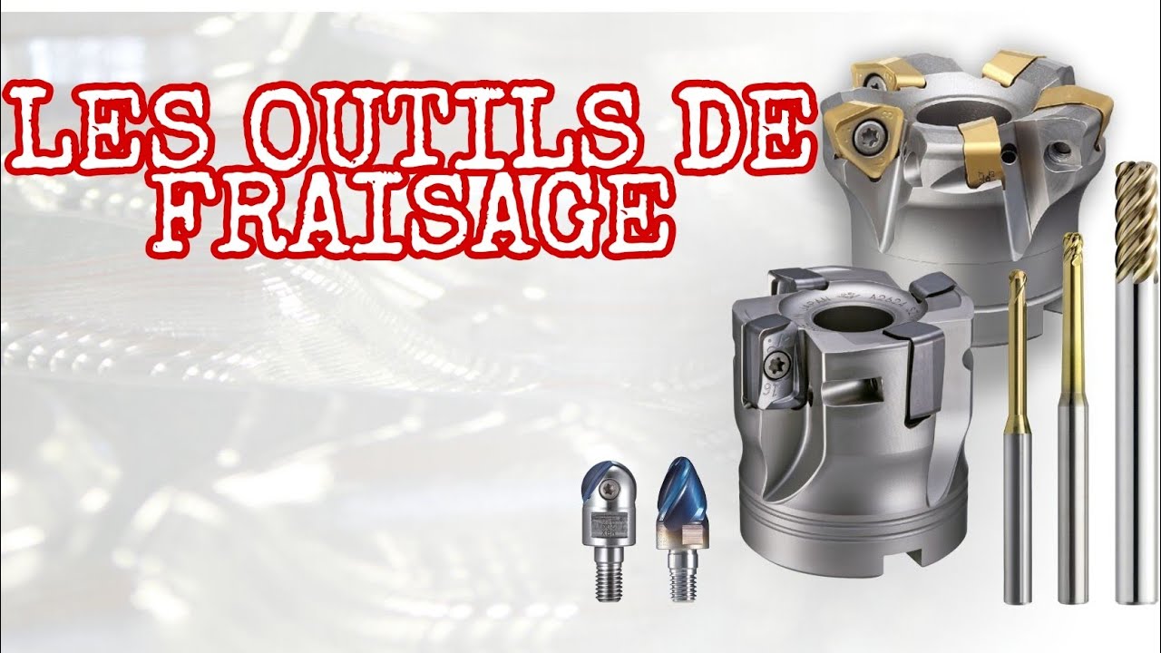 LES OUTILS DE FRAISAGE :partie 01