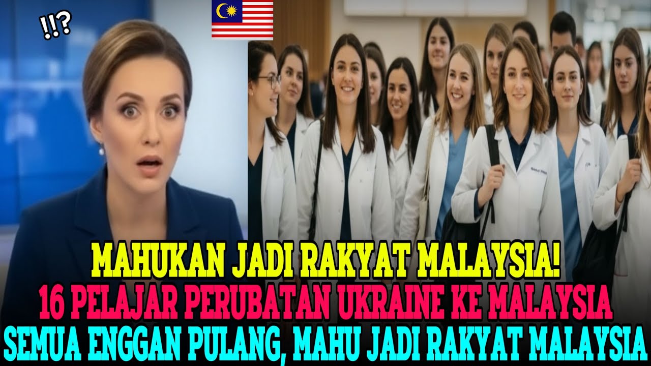 16 PELAJAR PERUBATAN UKRAINE MENDARAT CEMAS DI MALAYSIA, 5 HARI KEMUDIAN MENANGIS TAK MAHU PULANG 😭