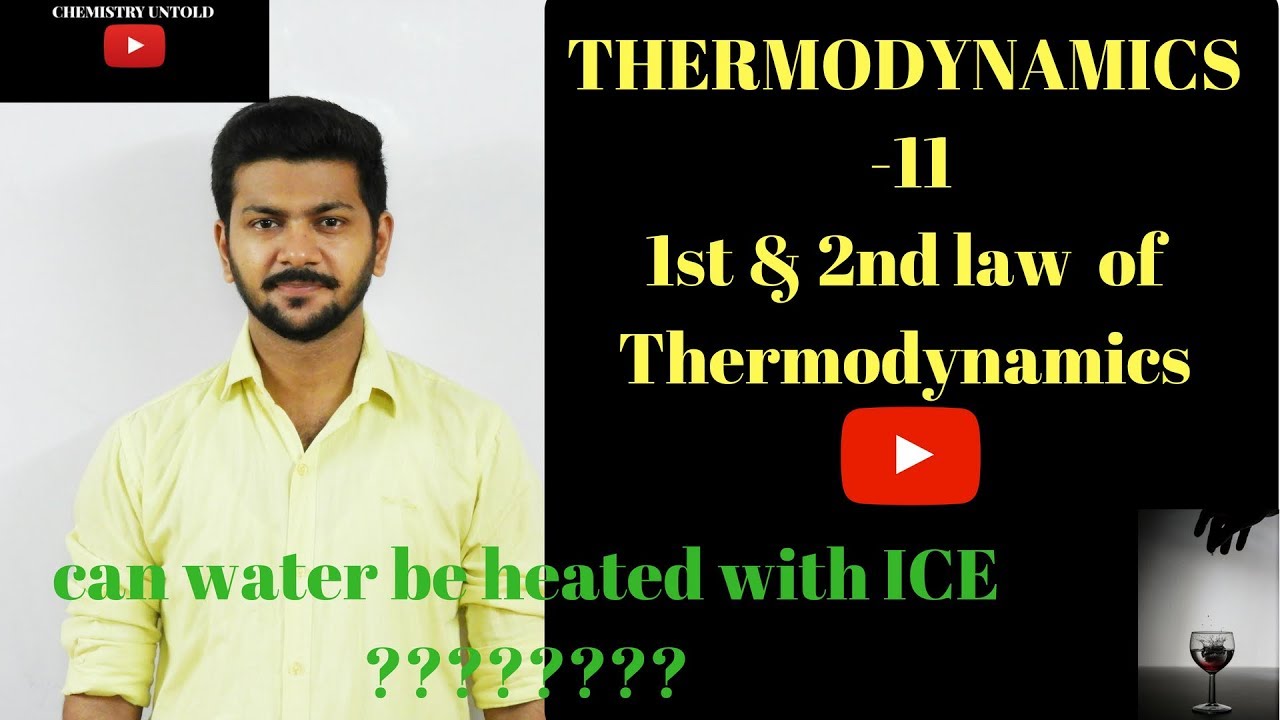 THERMODYNAMICS - 11 || 1st & 2nd LAW OF THERMODYNAMICS .