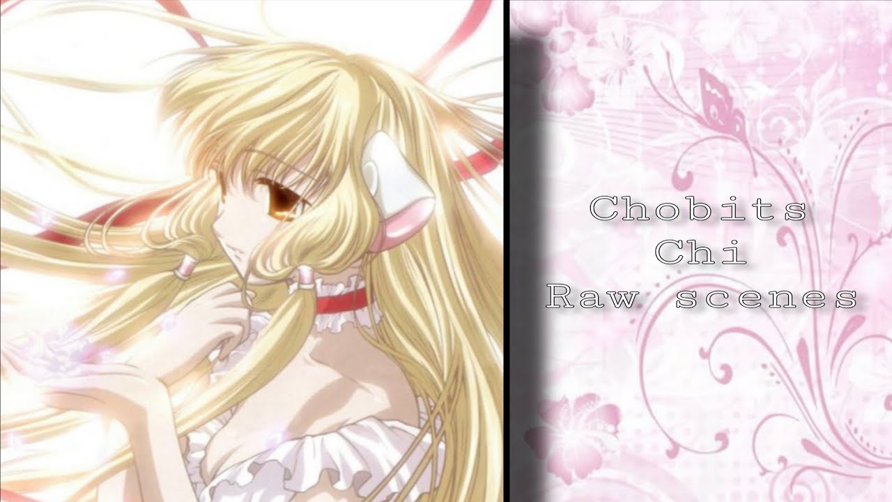 Chi Raw scenes / Chobits 