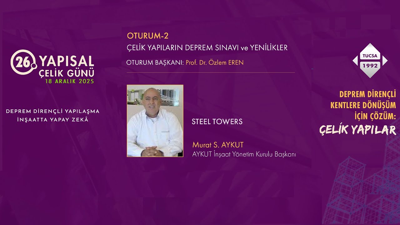 26. Yapısal Çelik Günü – Oturum-2: Steel Towers, Antakya - Murat S. AYKUT, AYKUT İnşaat