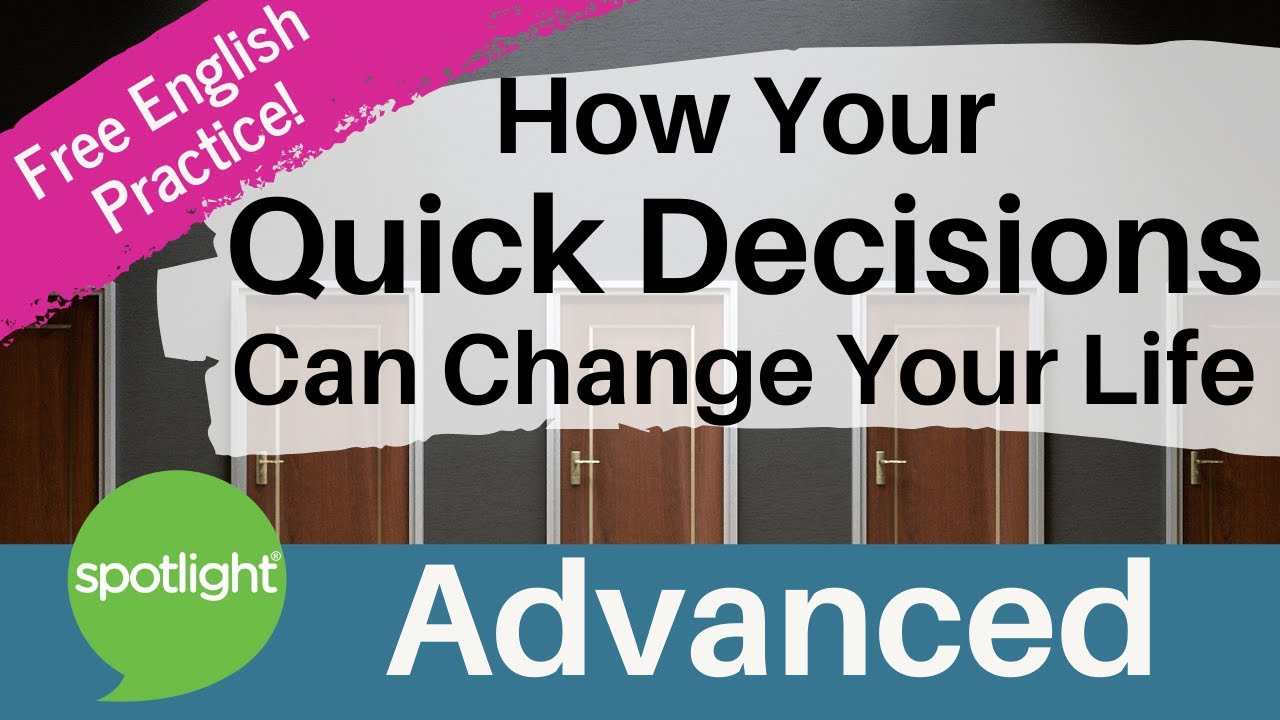 How Your Quick Decisions Can Change Your Life | ADVANCED | practice English with Spotlight