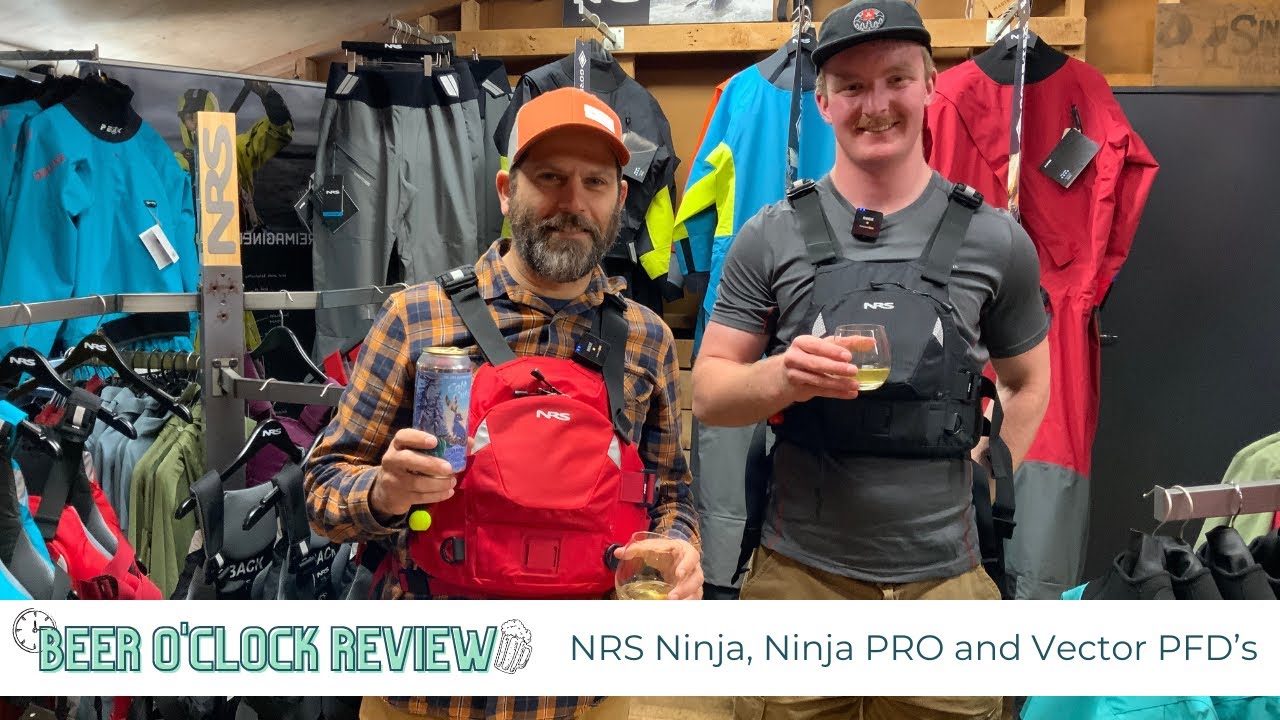 Beer O' Clock Review with New NRS PFD Vector, Ninja & Ninja PRO