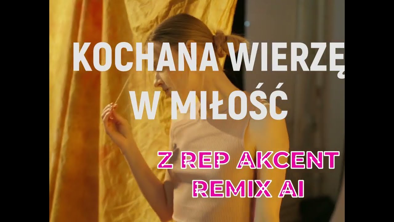 KOCHANA WIERZE W MIŁOŚĆ -Z rep Akcent Cover AI