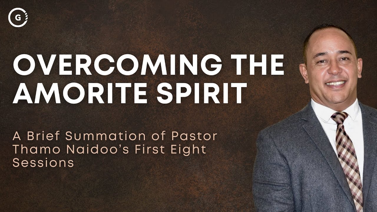 Overcoming the Amorite Spirit | A Summation | Randolph Barnwell