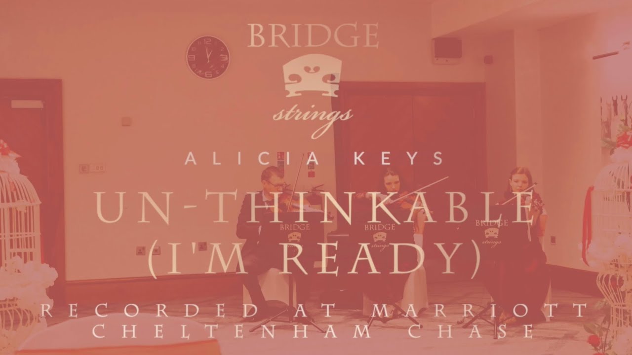 Bridge Strings - Un-Thinkable (I’m ready) - Alicia Keys - Wedding music