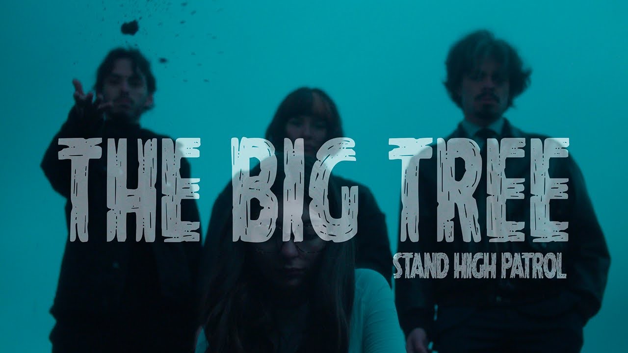 Stand High Patrol - The Big Tree (clip non-officiel)