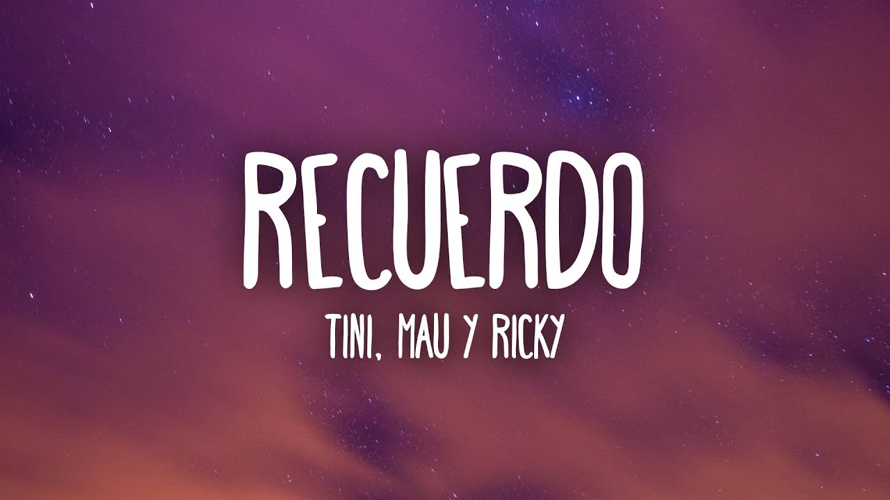 TINI, Mau y Ricky - Recuerdo (Letra/Lyrics)