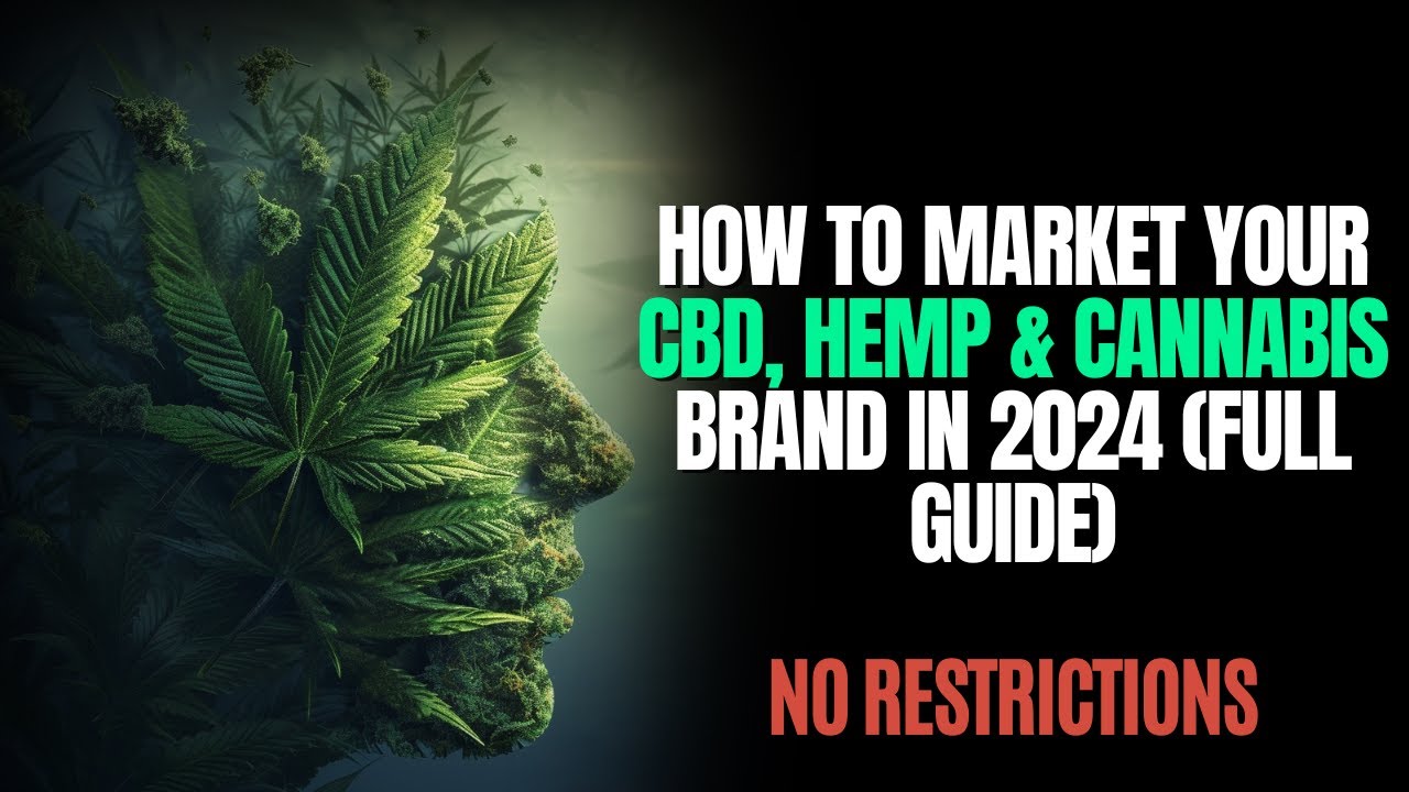 How to Market a CBD, Cannabis Or Hemp Business in 2024 {FULL GUIDE}