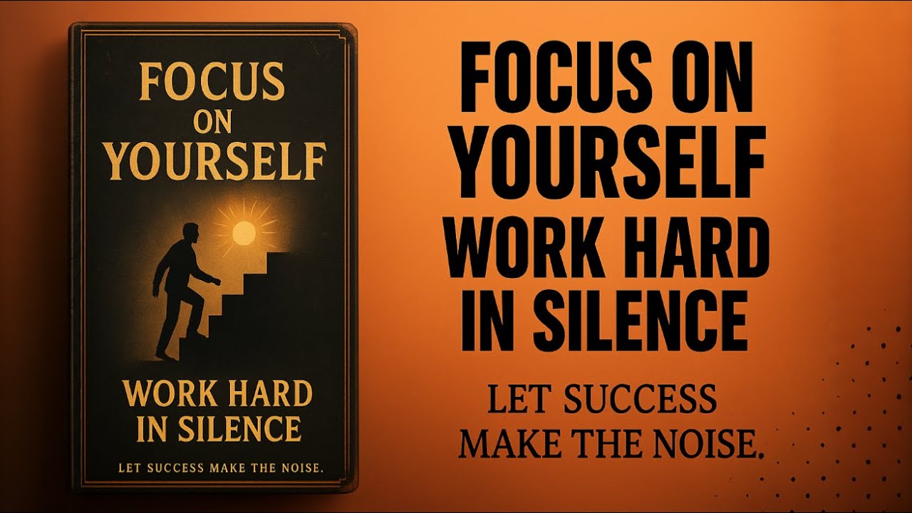 Focus on Yourself and Work Hard in Silence | Audiobook