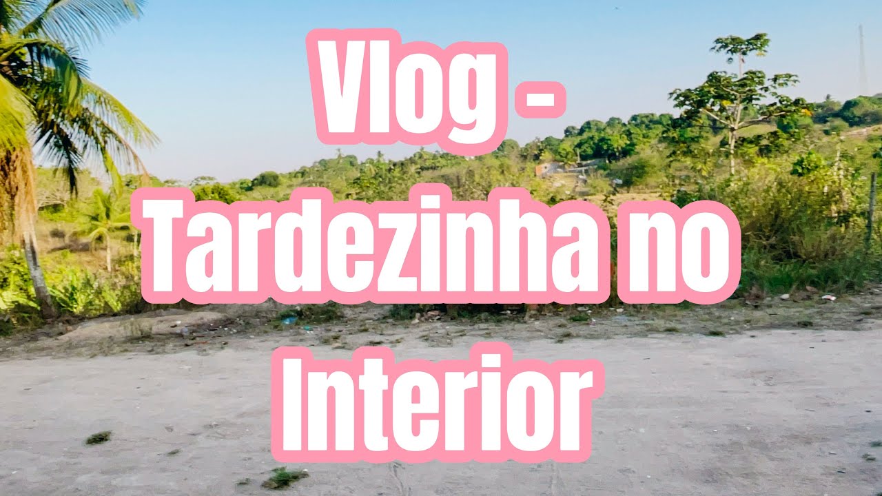 Vlog- tardezinha no interior / calmaria e diversão 