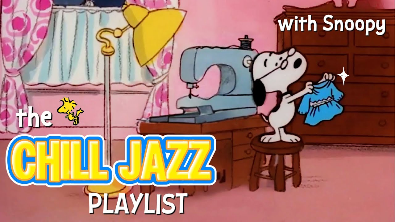 [𝗿𝗲𝗹𝗮𝘅𝗶𝗻𝗴 𝗽𝗹𝗮𝘆𝗹𝗶𝘀𝘁] Chill Jazz & Snoopy Sewing to Keep You Smiling 😄🎵 BGM for Relax | Study | Work