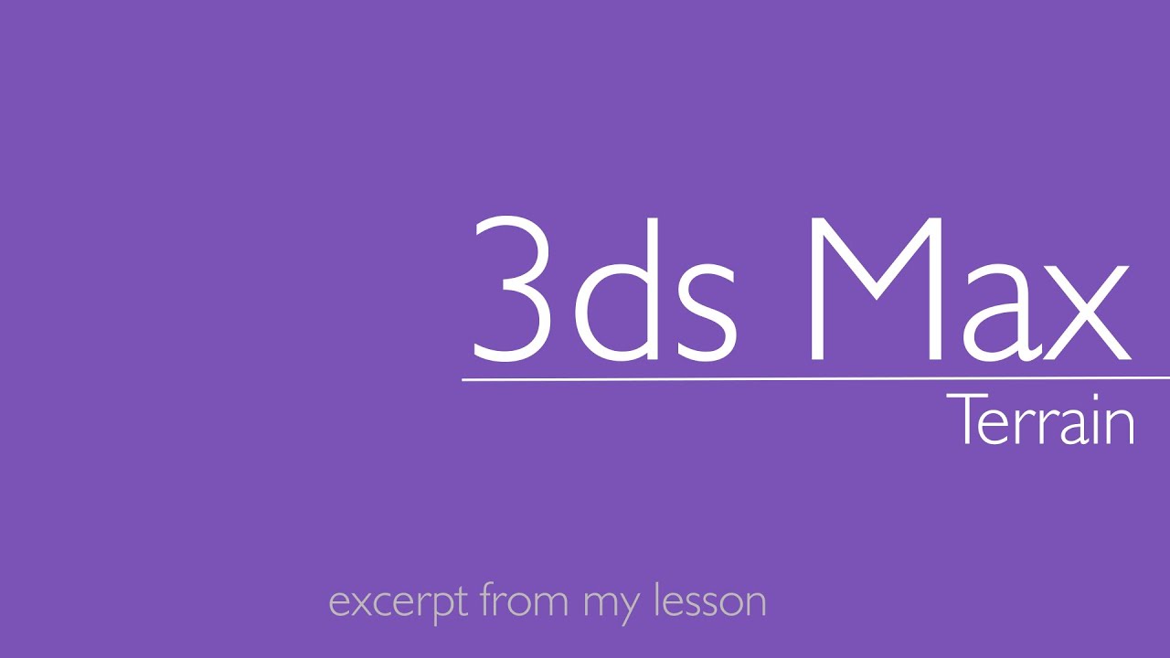 3ds Max: TERRAIN excerpt from my online lesson