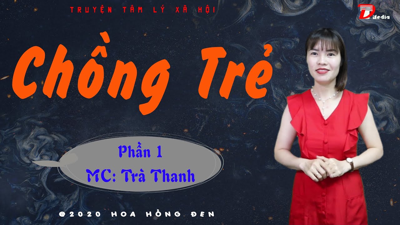 Truyện thực tế hay: Chồng trẻ - Phần 1 - Truyện mc Tr&agrave; Thanh
