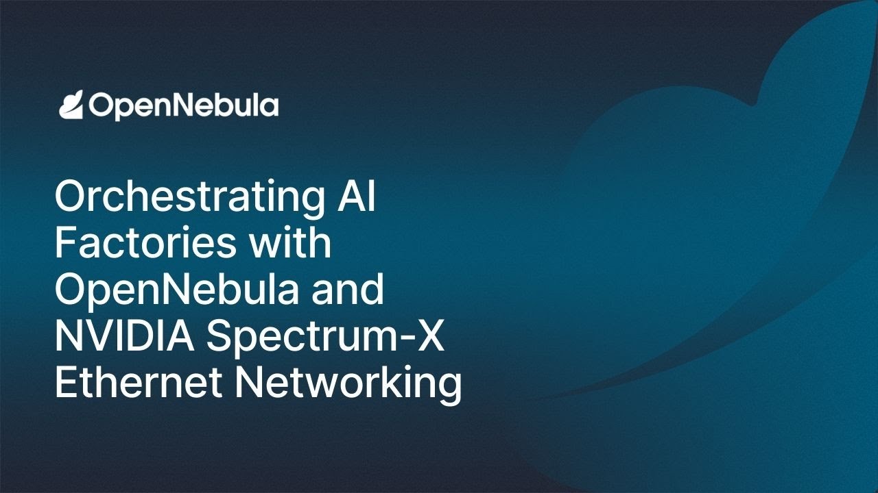 Управление фабриками ИИ с помощью OpenNebula и сетевых технологий NVIDIA Spectrum-X Ethernet
