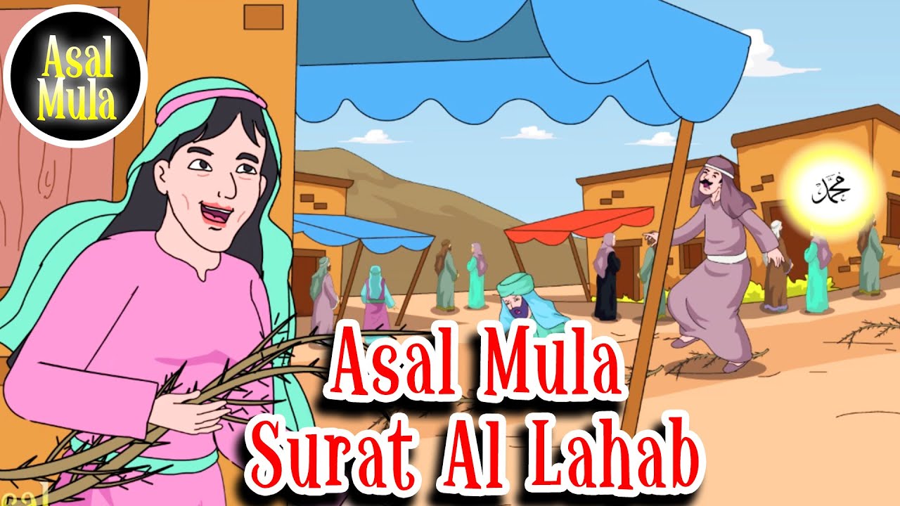 Surat Al Lahab Ayat 1 hingga 5  – Asbabun Nuzul – Asal Mula Channel
