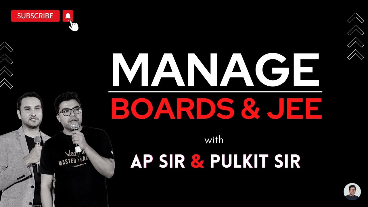 How to Manage Boards & JEE Together | Follow This Strategy | AP Sir | Pulkit Sir | Vedantu