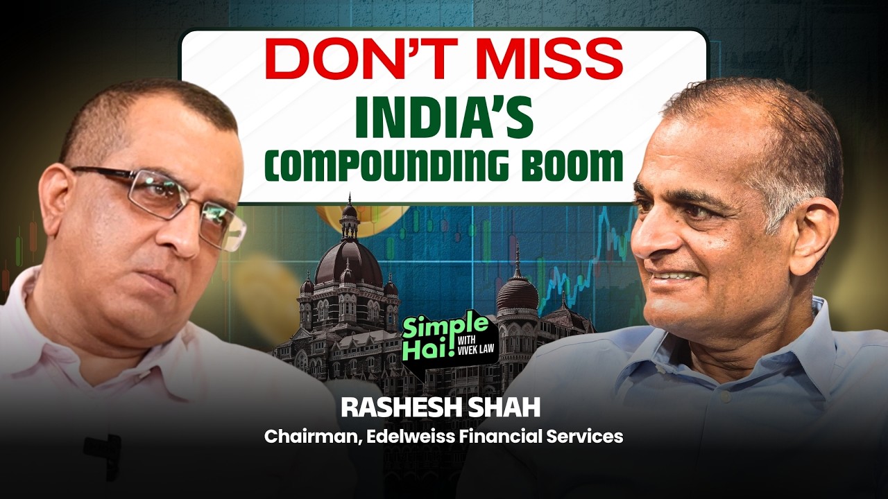 The 30-40 Year Opportunity Ahead: Rashesh Shah, Edelweiss, on Patient Wealth Building