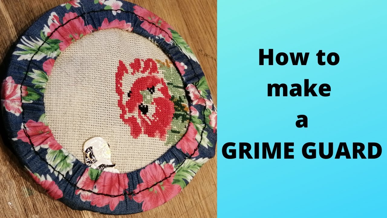 GRIME GUARDS - How to make them Easily with no sewing machine just hand sewn