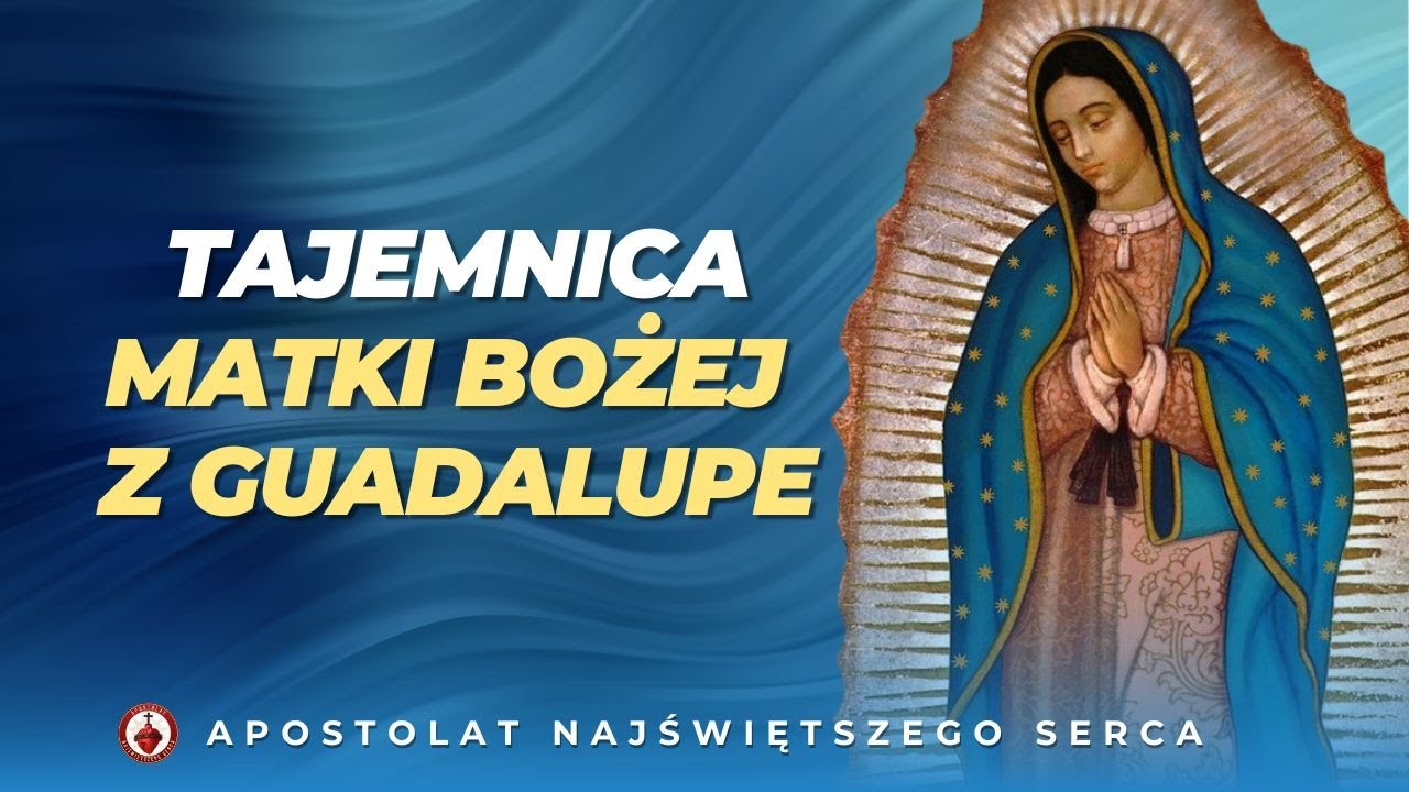Tajemnica Matki Bożej z Guadalupe