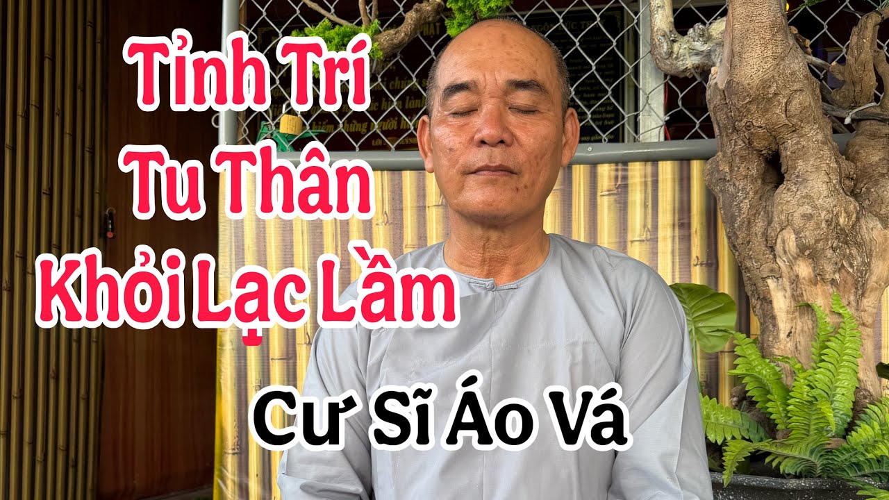 Tập 37🔴Thân Người Khó Được,Phật Pháp Khó Tầm(Cư Sĩ Áo Vá)