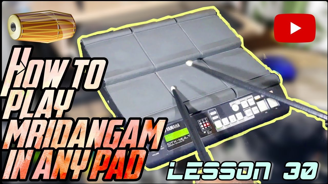How To Play MRIDANGAM In Rhythm Pad| yamaha dtx multi 12| lesson 30 |Yamaha Roland Octapad Training