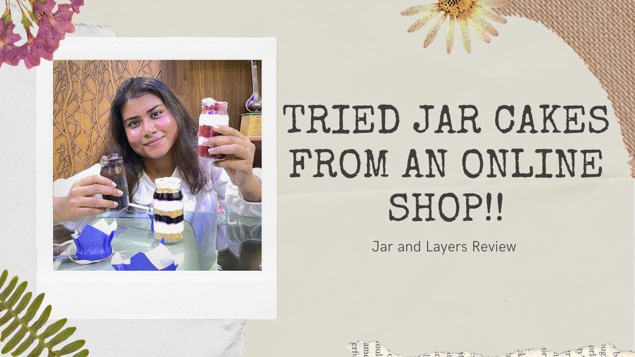 Tried Jar cakes from an Online shop | Jar & Layers | Parisaholic