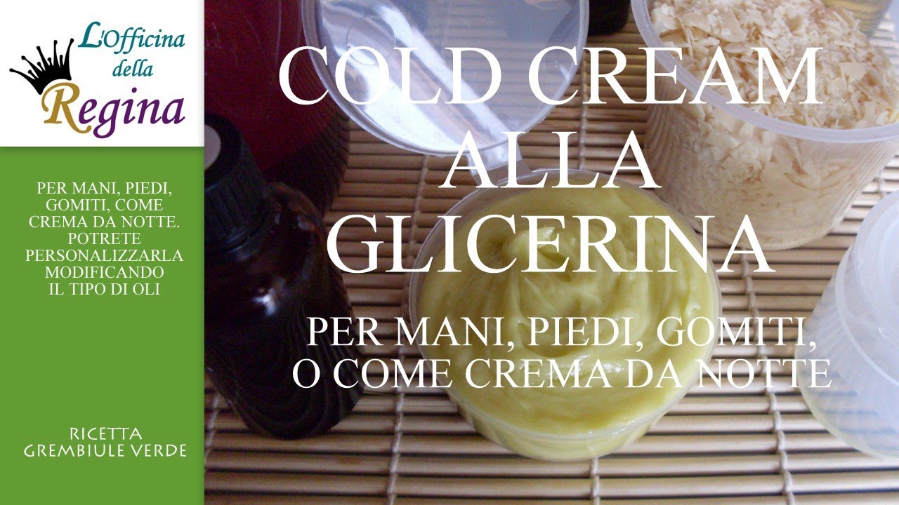 Cold cream alla glicerina - Per mani, piedi, gomiti o come crema da notte