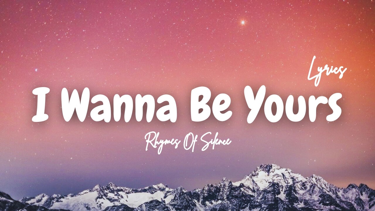 I Wanna Be Yours – Romantic Love Song | Emotional Heartfelt Lyrics | Rhymes Of Silence