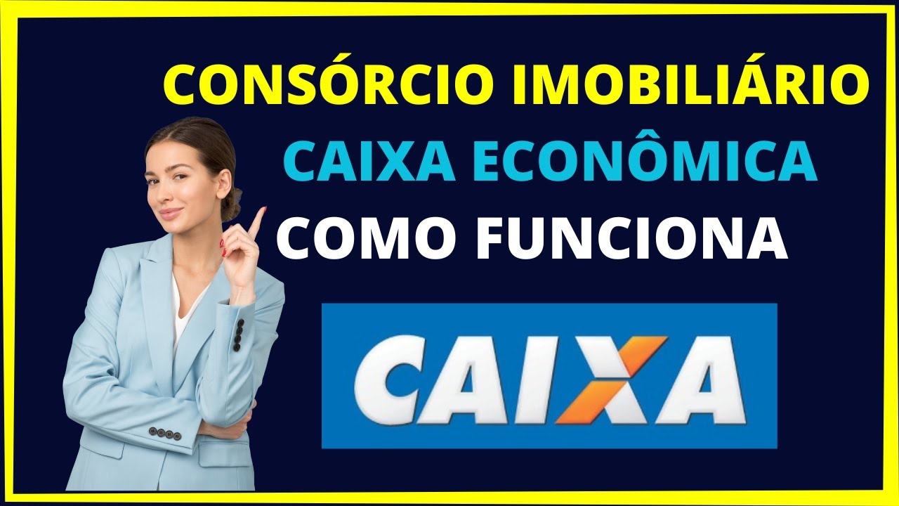 Cons&oacute;rcio imobili&aacute;rio Caixa - Como funciona o cons&oacute;rcio im&oacute;vel caixa