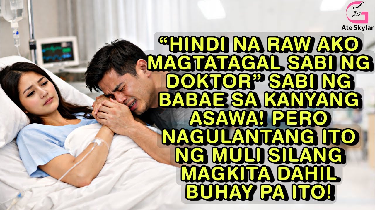 “HINDI NA RAW AKO MAGTATAGAL SABI NG DOKTOR” SABI NG BABAE SA KANYANG ASAWA! PERO NAGULANTANG ITO NG