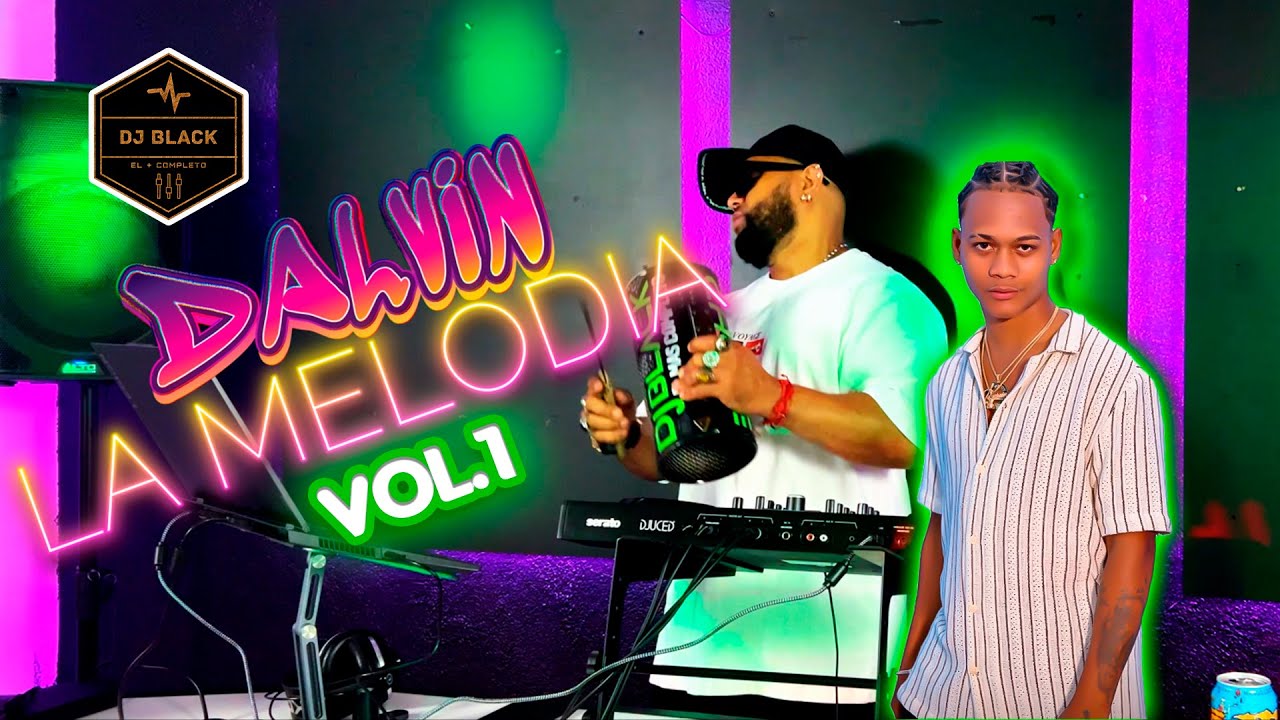 MIX DALVIN LA MELODIA VOL.1 | 🚨 EN VIVO 🔴 | LA JOVEN PROMESA DE RD CON DJ BLACK EL MAS COMPLETO🔥