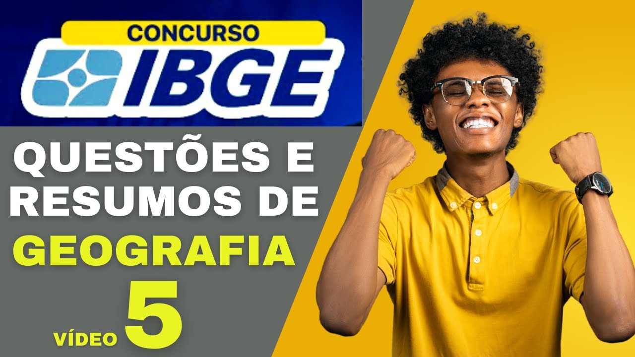 CONCURSO IBGE QUESTÕES RESOLVIDAS E AULAS RESUMIDAS DE GEOGRAFIA (VÍDEO 5)