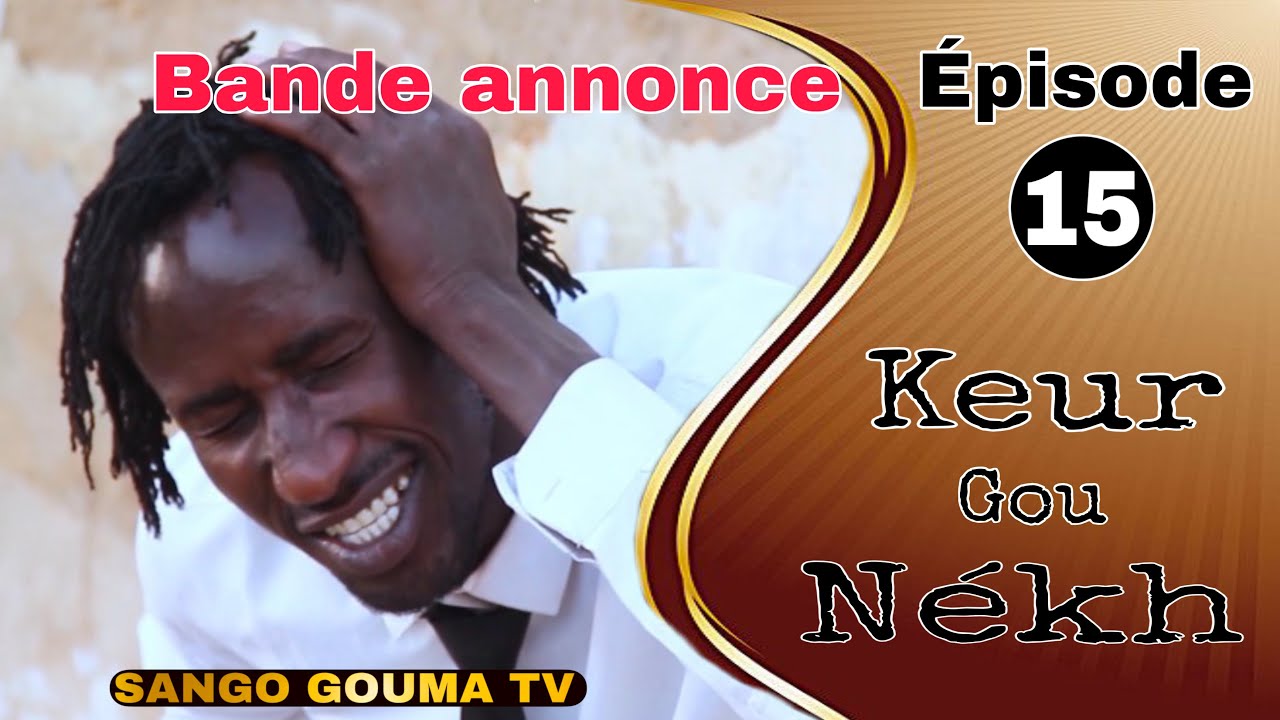 BANDE ANNONCE KEUR GOU N&Eacute;KH &Eacute;PISODE 15