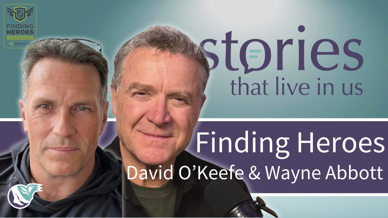 Finding Heroes (with David O'Keefe and Wayne Abbott) | Stories That Live In Us | Episode 37