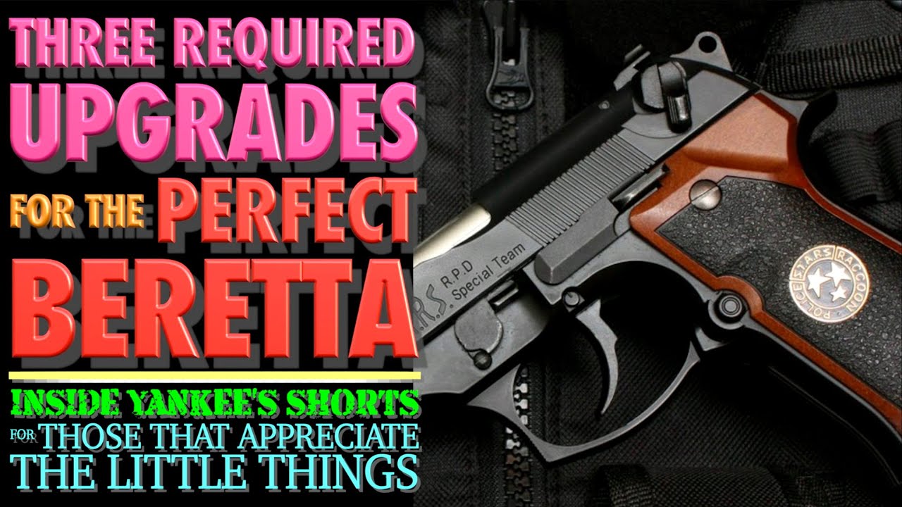 Три необходимых улучшения для ИДЕАЛЬНОЙ Beretta 92/96! (Yankee's Shorts)