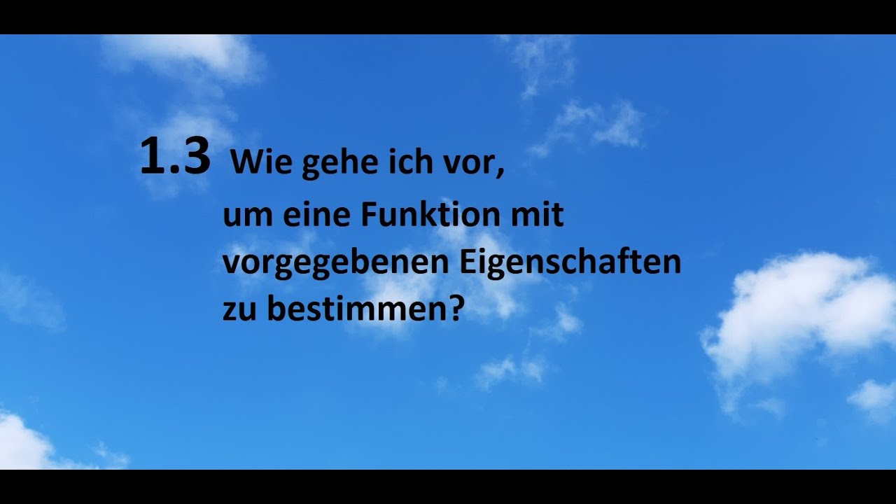 1.3 Wie gehe ich vor, um eine Funktion mit vorgegebenen Eigenschaften zu bestimmen?