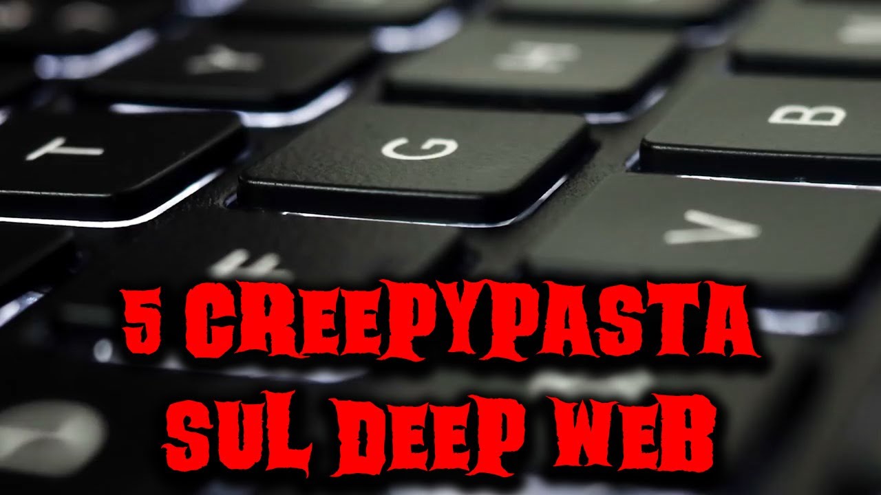 5 Creepypasta sul Deep Web (originali)