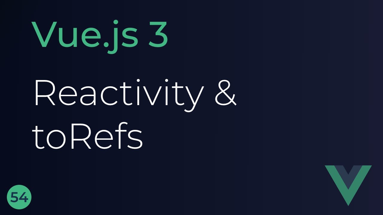 Vue JS 3 Tutorial - 54 - Reactivity and toRefs
