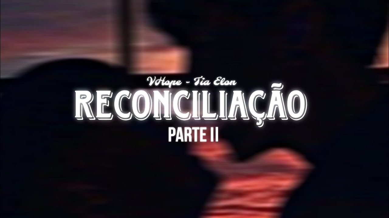 — • Reconciliação II | VHOPE