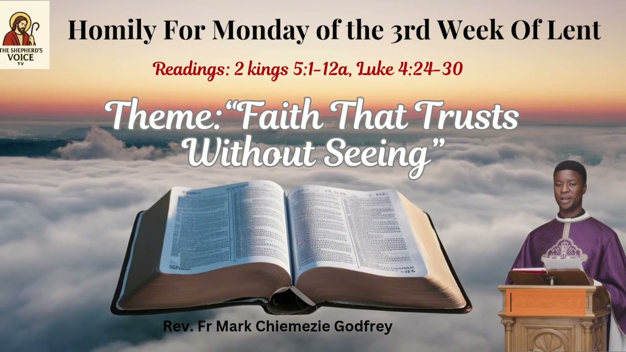 Homily For Monday of the Third Week of Lent | Faith That Trusts Without Seeing. 